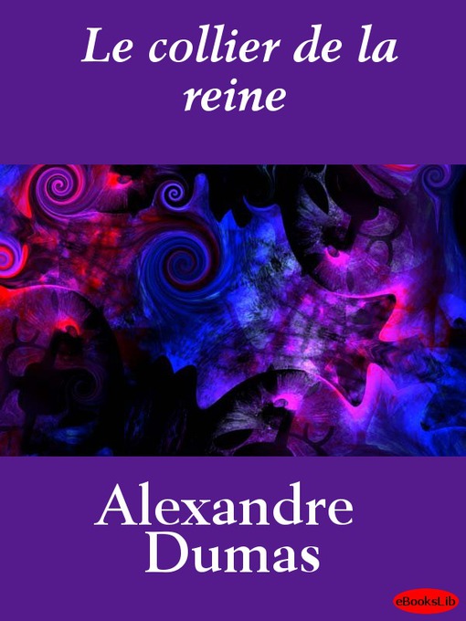 Title details for Le Collier de la Reine, Volume 1 & Volume 2 by Alexandre Dumas - Available